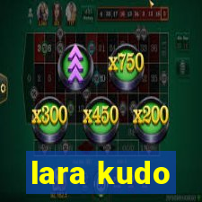 lara kudo